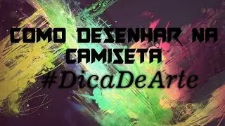 Desenhando em camiseta - #DicasDeArte