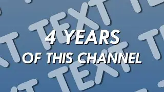 4 Years of This Channel