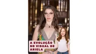 EVOLUÇÃO NO VISUAL DE ARIELA