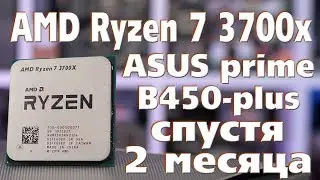 AMD Ryzen 7 3700x / ASUS prime B450-plus after 2 months of work (bugs, tests, temperatures)