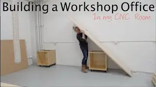 Building a Workshop Office in my CNC Room