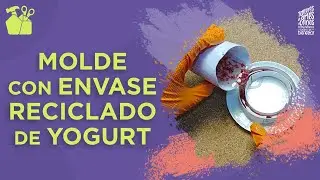 Molde con envase reciclado de yogurt