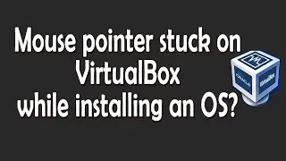 Mouse pointer stuck on VirtualBox ? Here is the solution !!!