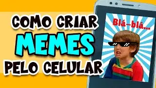 COMO CRIAR MEMES PELO CELULAR