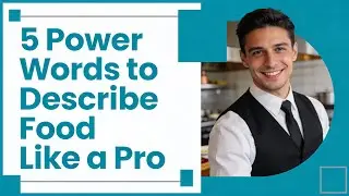 5 Power Words to Describe Food Like a Professional Server