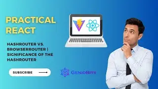 HashRouter vs. BrowserRouter | Significance of the HashRouter | Practical React