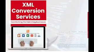 XML Conversion Services Transforming The Publishing Businesses