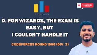 D. For Wizards, the Exam Is Easy, but I Couldn't Handle It | Codeforces Round 1006 (Div. 3)