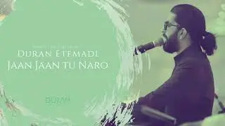 DURAN ETEMADI -  JAAN JAAN TU NARO