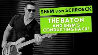 SHEM von SCHROECK | The Baton and Shem's Conducting Hack!