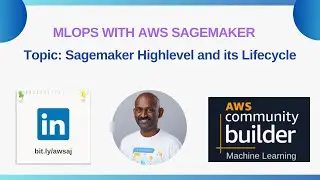 Sagemaker Highlevel and its Lifecycle