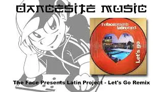 The Face Presents Latin Project - Let's Go Remix