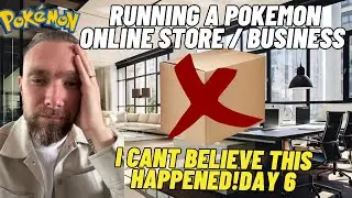 Running A Pokemon Online Store / Business (I Can’t Believe This Happened! Day 6)