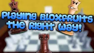 playing Blox Fruits the CORRECT WAY! (chess) Roblox 2021