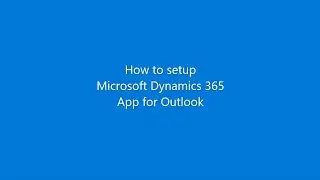 Dynamics 365 App for Outlook - How to setup
