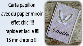 Carte papillon avec du papier miroir  15 mn chrono !!!!! tuto carterie Diy scrapbooking scrap