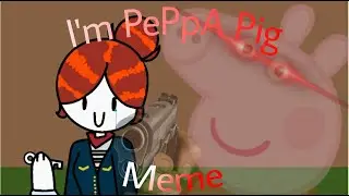 I'm PePpA Pig [animation meme?] [piggy]
