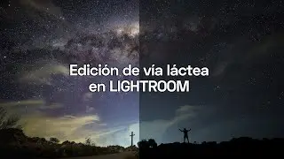 Cómo editar fotos de la vía láctea - Fotografía nocturna [PASO A PASO]