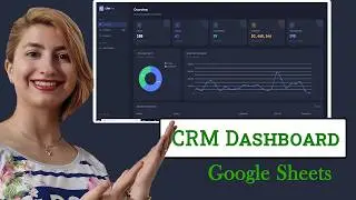 Build a complete CRM Dashboard using Google Sheets and Google Apps Script.