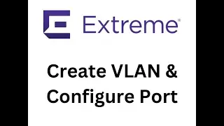 How to Create & Configure Vlan EXOS Extreme Networks