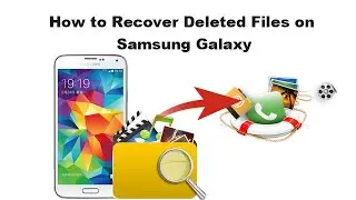 How to Recover Deleted Files on Samsung Galaxy