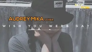 WISH YOU WERE GAY - BILLIE ELISH COVER BY AUDREY MIKA | LYRICS & TERJEMAHAN
