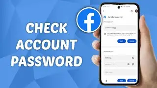 How to See Your Facebook Password if You Forgot It on Android Phone