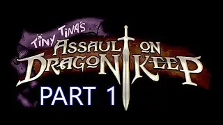 Borderlands 2: Tiny Tina's Assault on Dragon Keep DLC Part 1