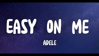 Easy on Me - Adele (Lyrics)
