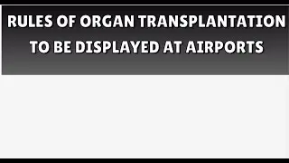 Rules of organ transplantation to be displayed at airports||UPSC||APPSC|TGPSC|GS2||HEALTH
