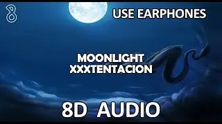 🎧 (8D AUDIO) XXXTENTACION - Moonlight 🎧