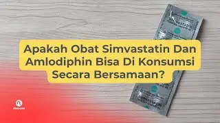 Apakah Obat Simvastatin Dan Amlodiphin Bisa Di Konsumsi Secara Bersamaan?