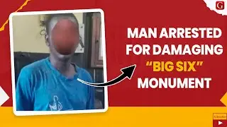 Man arrested for damaging “Big Six” monument