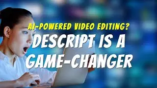 Descript: The Video Editing Software That Changes Everything