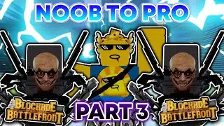 Blockade Battlefront | Noob To Pro Series - Pt 3