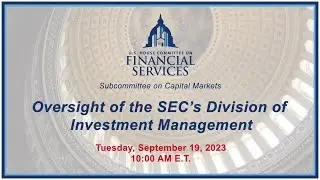Oversight of the SEC’s Division of Investment Management (EventID=116341)