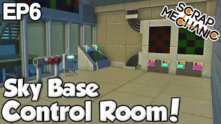 SKY BASE Community Project! [EP.6]  - CONTROL ROOM Update - Scrap Mechanic (0.1.28)