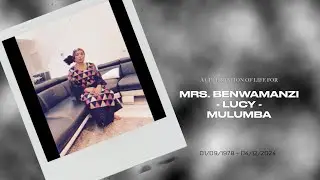 CELEBRATION OF LIFE - MRS ( BENWAMANZI LUCY MULUMBA )