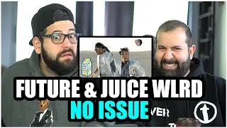 WORLD ON DRUGS!! Future & Juice WRLD - No Issue (Directed by Cole Bennett) *REACTION!!