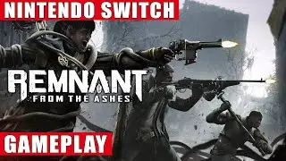 Remnant: From the Ashes Nintendo Switch Gameplay