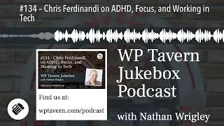 #134 – Chris Ferdinandi on ADHD, Focus, and Working in Tech