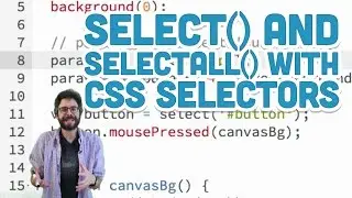 8.10: select() and selectAll() with CSS Selectors - p5.js Tutorial