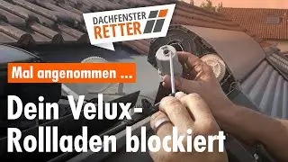 VELUX Rollladen blockiert - Dachfenster-Retter
