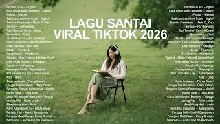 Lagu Santai Viral Tiktok 2026 🤍🎧 — Lagu Pop Indonesia Terbaru 2026 | Lagu Trending Indonesia 2026 🍃