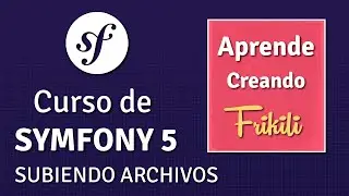 12. Curso de Symfony 5 - Subiendo Archivos