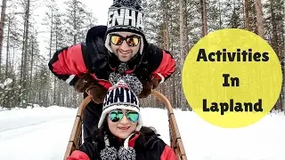 Activities in Lapland | Things to do in Lapland -Finland | Sonam Lakhani