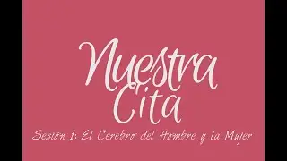Nuestra Cita: El Cerebro del Hombre y de la Mujer