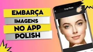 COMO EMBAÇA IMAGENS NO APLICATIVO POLISH