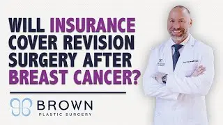 Will Insurance Cover Revision Surgery After Breast Cancer? | Brown Plastic Surgery