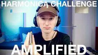 🔥 Amplified Harmonica Challenge 🏆